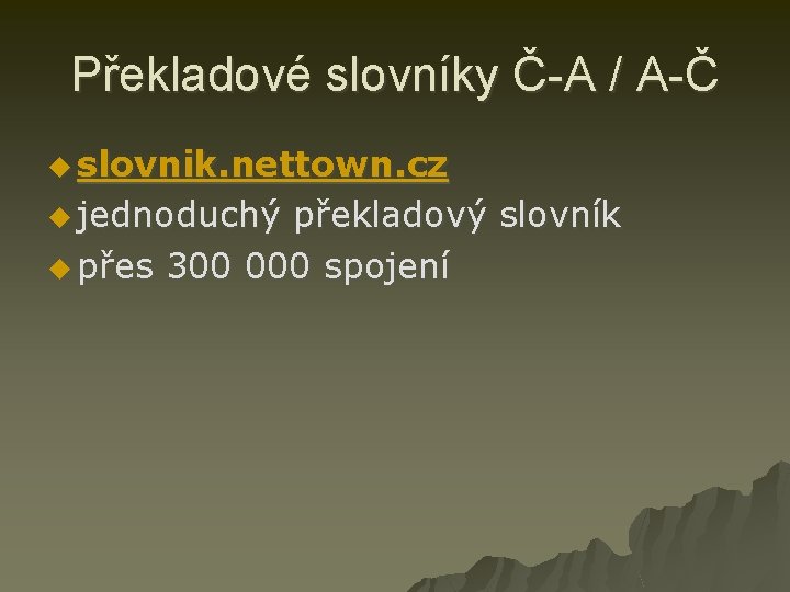 Překladové slovníky Č-A / A-Č u slovnik. nettown. cz u jednoduchý překladový slovník u