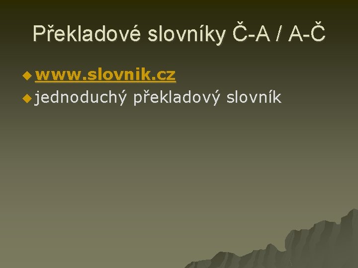 Překladové slovníky Č-A / A-Č u www. slovnik. cz u jednoduchý překladový slovník 