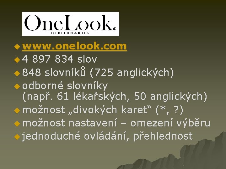u www. onelook. com u 4 897 834 slov u 848 slovníků (725 anglických)