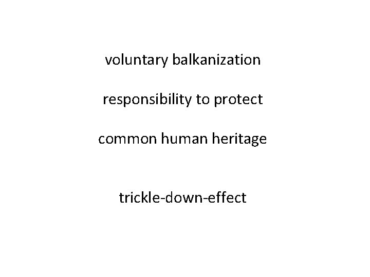 voluntary balkanization responsibility to protect common human heritage trickle-down-effect 