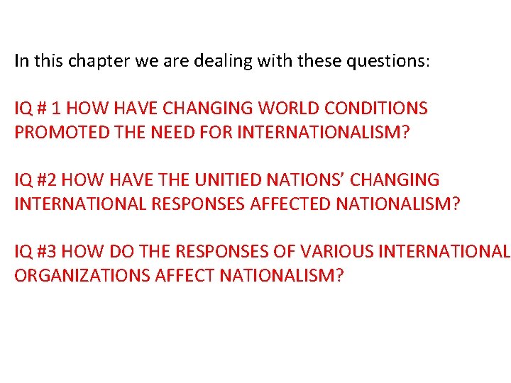 In this chapter we are dealing with these questions: IQ # 1 HOW HAVE