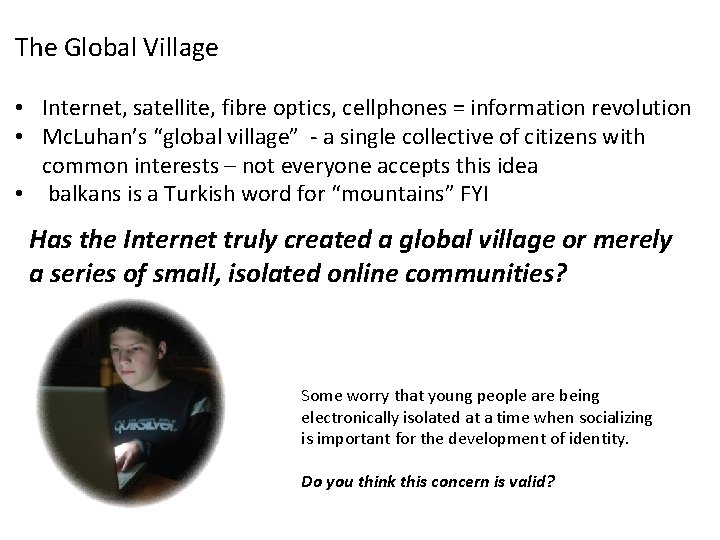 The Global Village • Internet, satellite, fibre optics, cellphones = information revolution • Mc.