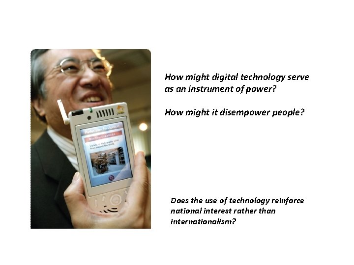 How might digital technology serve as an instrument of power? How might it disempower