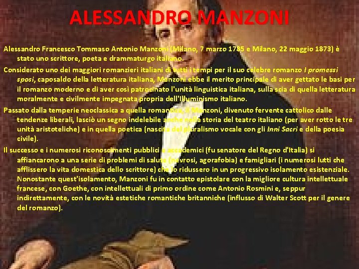 ALESSANDRO MANZONI Alessandro Francesco Tommaso Antonio Manzoni (Milano, 7 marzo 1785 e Milano, 22
