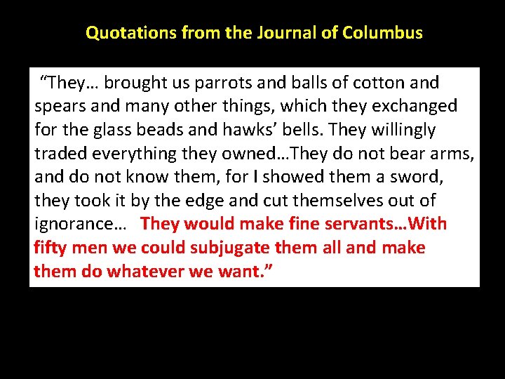 Quotations from the Journal of Columbus “They… brought us parrots and balls of cotton