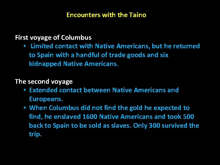 Encounters with the Taino First voyage of Columbus • Limited contact with Native Americans,