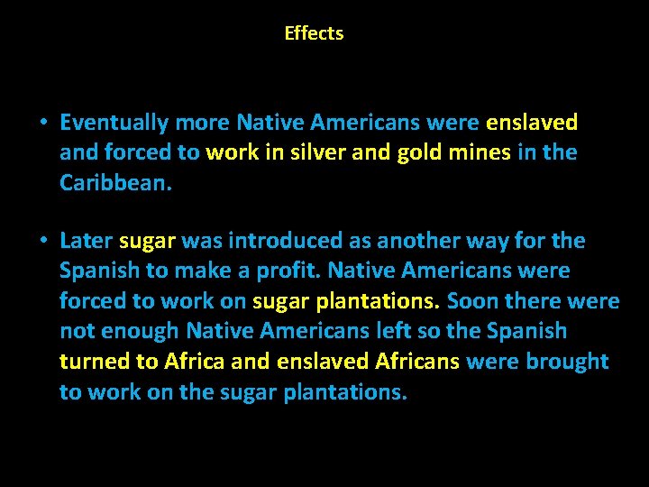 Effects • Eventually more Native Americans were enslaved and forced to work in silver