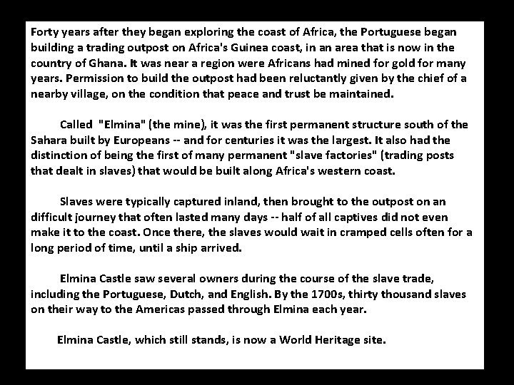 Forty years after they began exploring the coast of Africa, the Portuguese began building