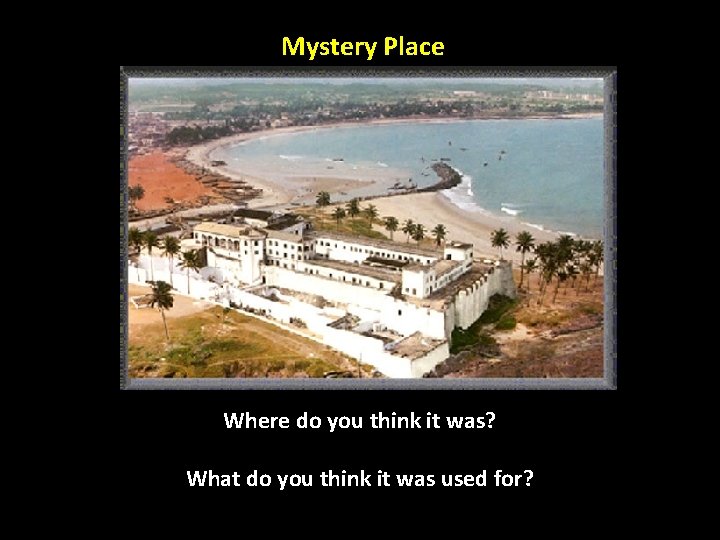 Mystery Place Where do you think it was? What do you think it was