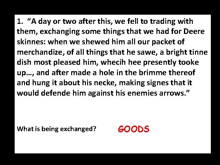 1. “A day or two after this, we fell to trading with them, exchanging