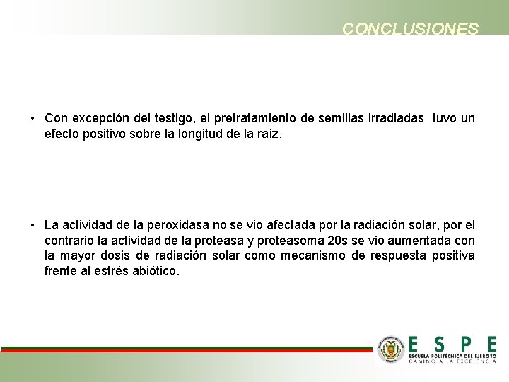 CONCLUSIONES • Con excepción del testigo, el pretratamiento de semillas irradiadas tuvo un efecto