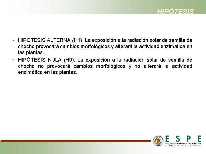 HIPÓTESIS • HIPÓTESIS ALTERNA (H 1): La exposición a la radiación solar de semilla