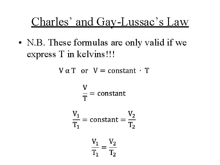 Charles’ and Gay-Lussac’s Law • N. B. These formulas are only valid if we