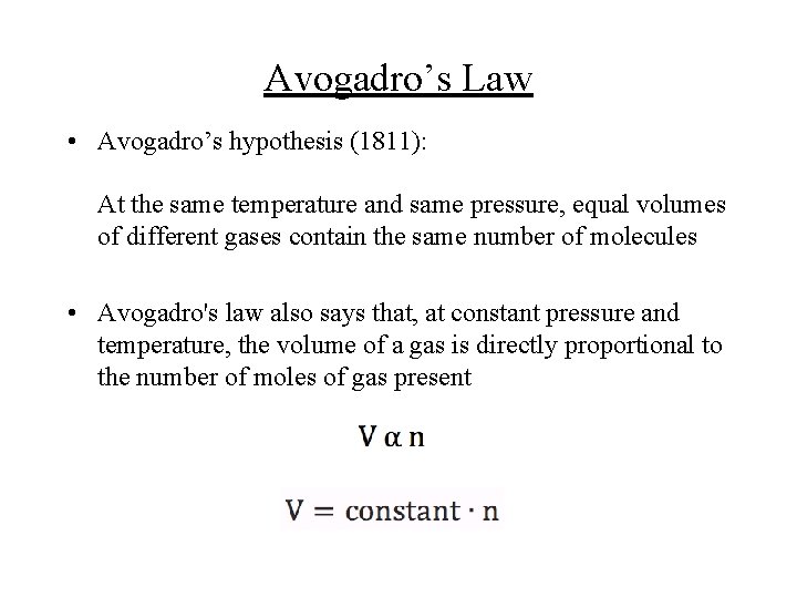 Avogadro’s Law • Avogadro’s hypothesis (1811): At the same temperature and same pressure, equal