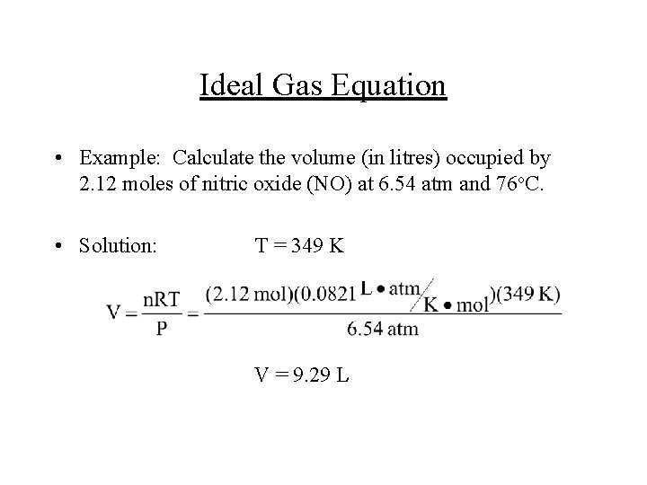 Ideal Gas Equation • Example: Calculate the volume (in litres) occupied by 2. 12