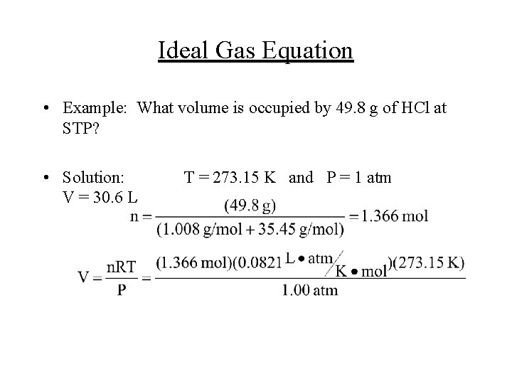 Ideal Gas Equation • Example: What volume is occupied by 49. 8 g of