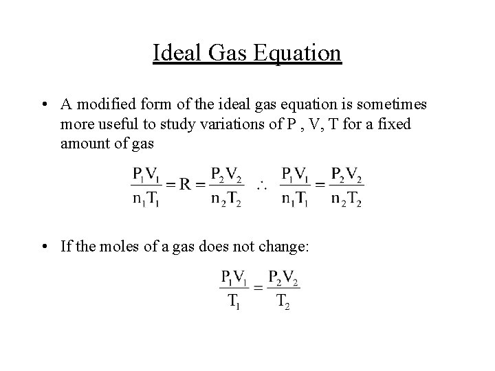 Ideal Gas Equation • A modified form of the ideal gas equation is sometimes