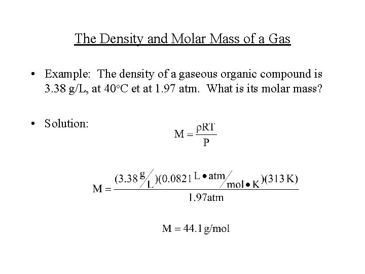 The Density and Molar Mass of a Gas • Example: The density of a