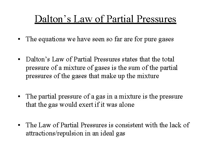 Dalton’s Law of Partial Pressures • The equations we have seen so far are