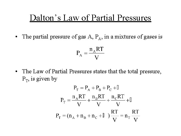 Dalton’s Law of Partial Pressures • The partial pressure of gas A, PA, in