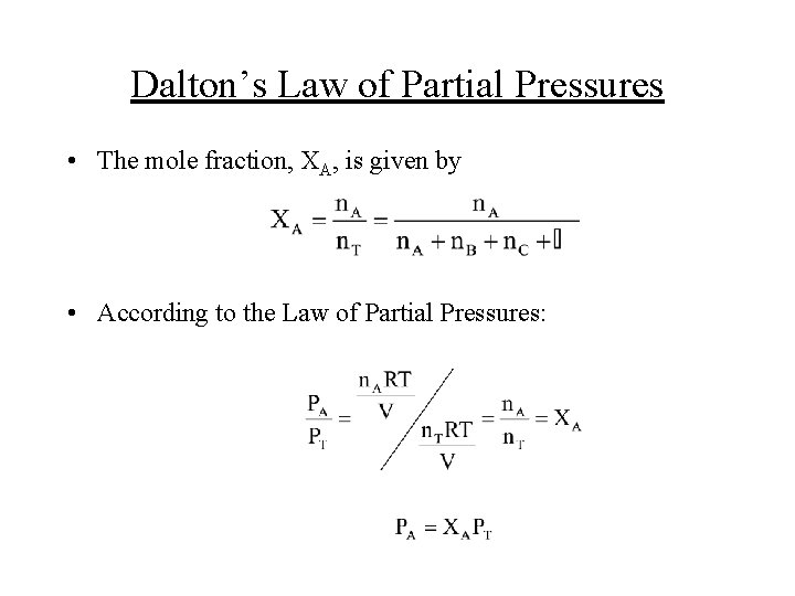 Dalton’s Law of Partial Pressures • The mole fraction, XA, is given by •