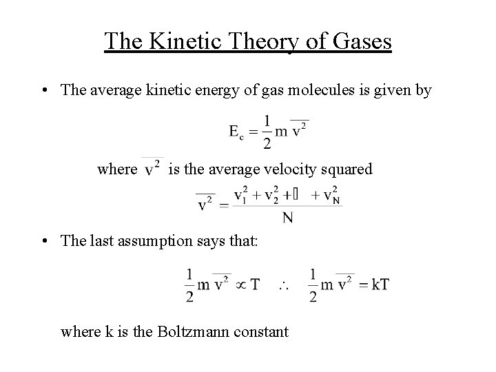 The Kinetic Theory of Gases • The average kinetic energy of gas molecules is