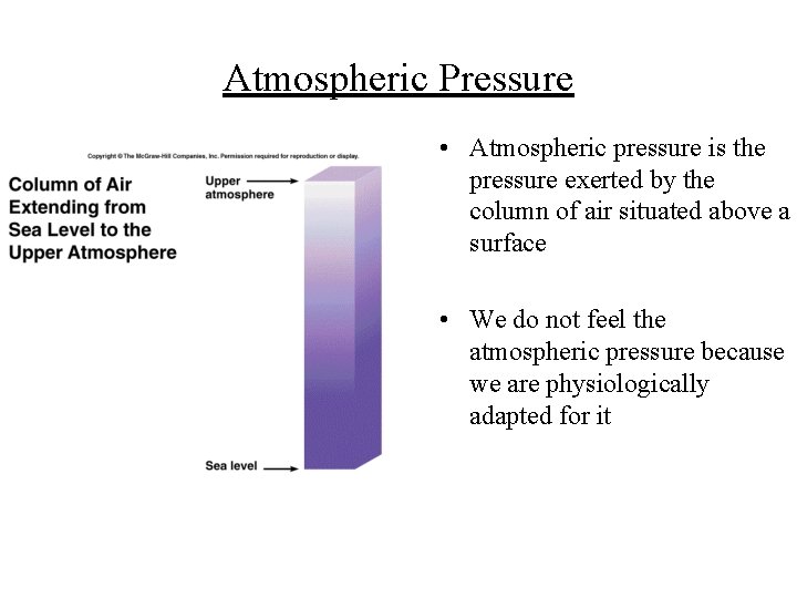 Atmospheric Pressure • Atmospheric pressure is the pressure exerted by the column of air