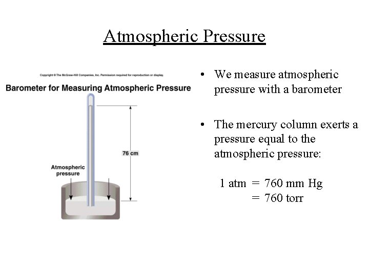 Atmospheric Pressure • We measure atmospheric pressure with a barometer • The mercury column