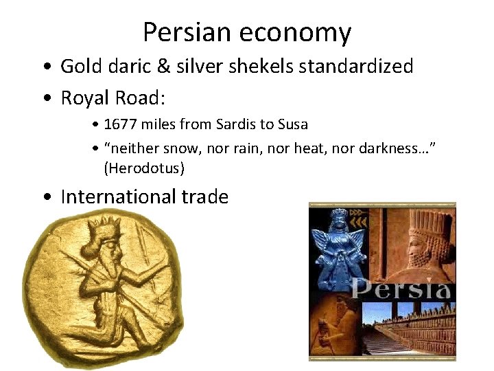 Persian economy • Gold daric & silver shekels standardized • Royal Road: • 1677