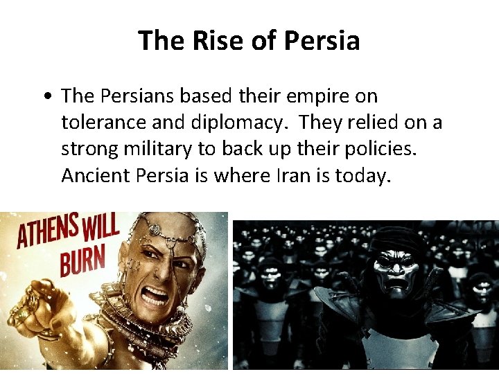 The Rise of Persia • The Persians based their empire on tolerance and diplomacy.