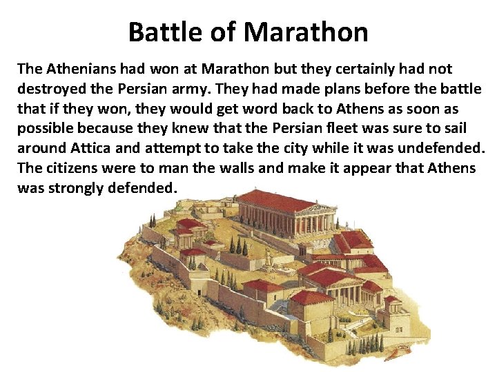 Battle of Marathon The Athenians had won at Marathon but they certainly had not