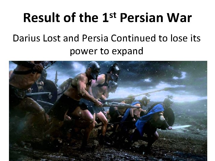 Result of the st 1 Persian War Darius Lost and Persia Continued to lose