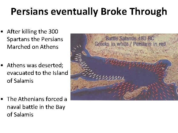 Persians eventually Broke Through • After killing the 300 Spartans the Persians Marched on