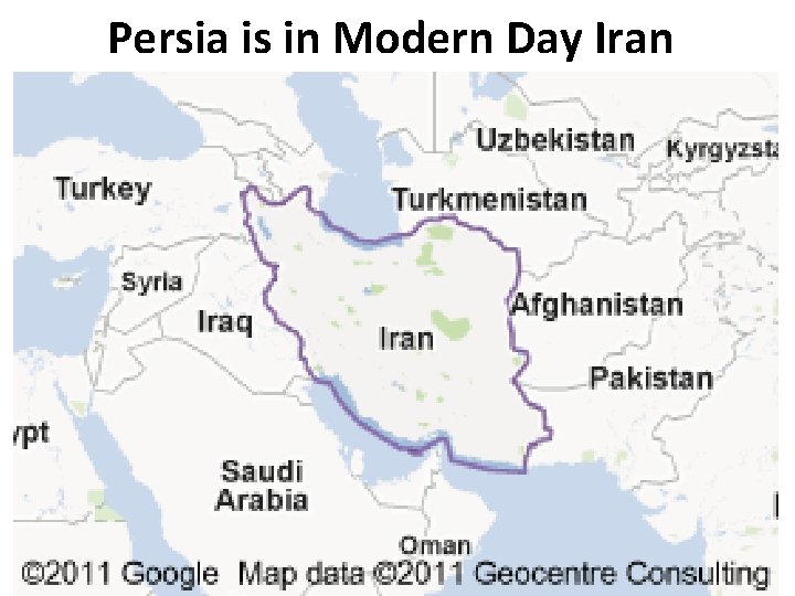 Persia is in Modern Day Iran 