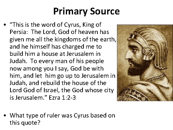 Primary Source • “This is the word of Cyrus, King of Persia: The Lord,