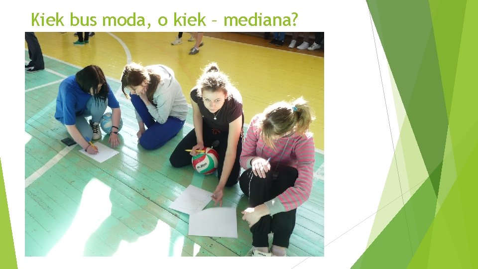 Kiek bus moda, o kiek – mediana? 