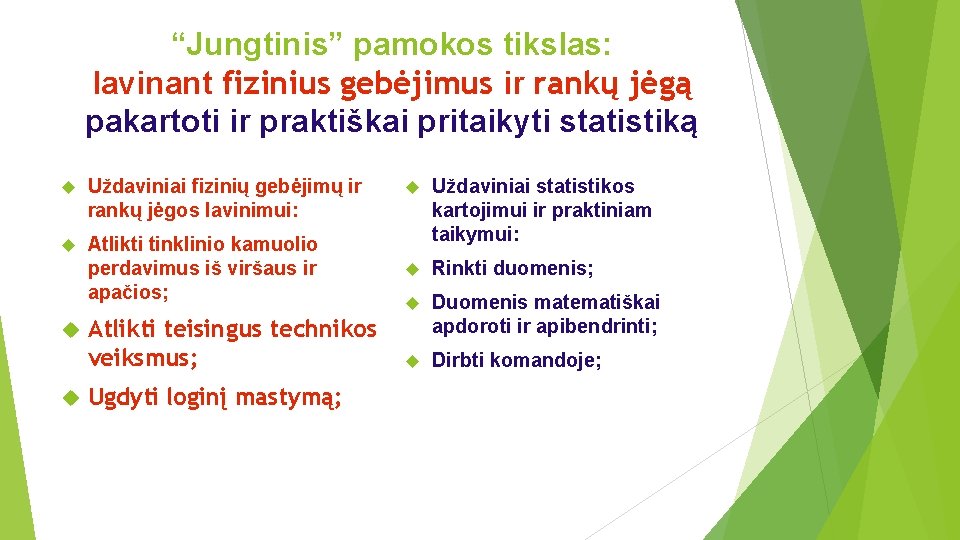 “Jungtinis” pamokos tikslas: lavinant fizinius gebėjimus ir rankų jėgą pakartoti ir praktiškai pritaikyti statistiką