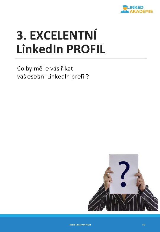 3. EXCELENTNÍ Linked. In PROFIL Co by měl o vás říkat váš osobní Linked.