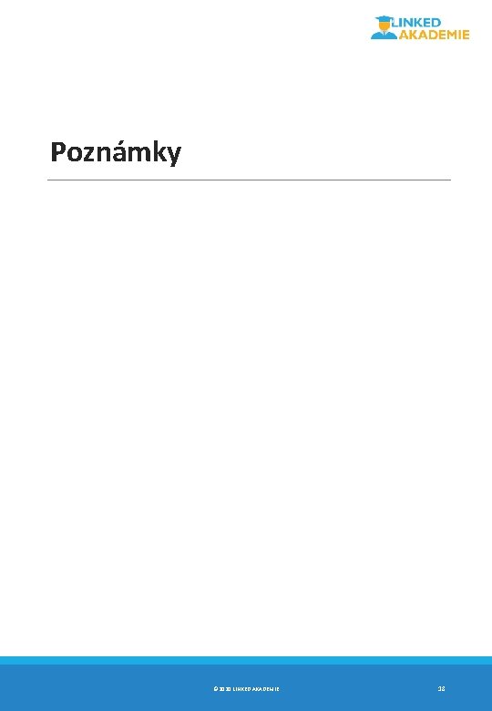 Poznámky © 2020 LINKED AKADEMIE 18 