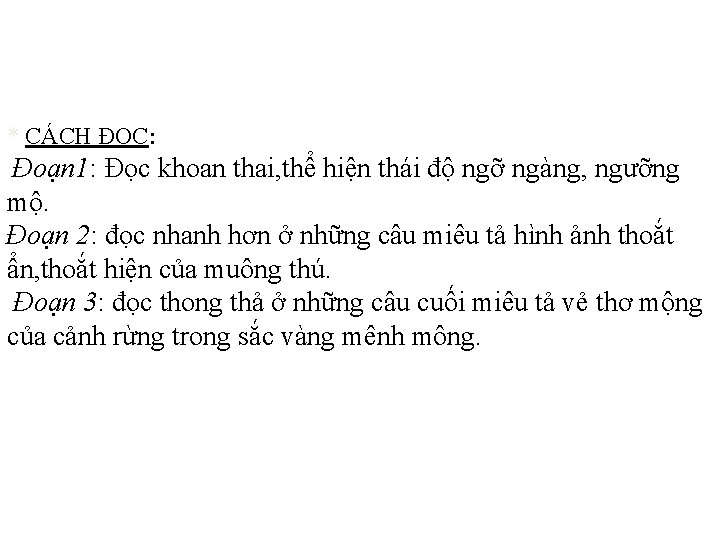 * CÁCH ĐỌC: Đoạn 1: Đọc khoan thai, thể hiện thái độ ngỡ ngàng,