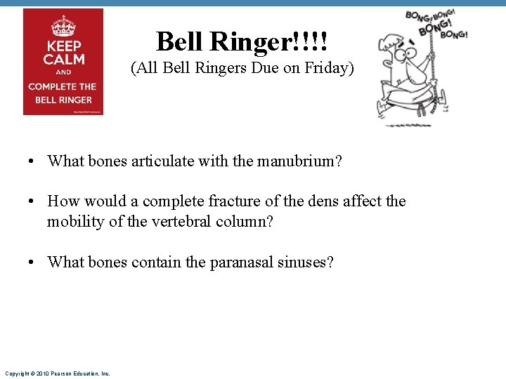 Bell Ringer!!!! (All Bell Ringers Due on Friday) • What bones articulate with the