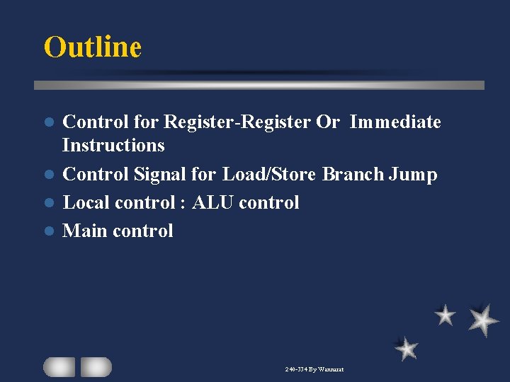 Outline Control for Register-Register Or Immediate Instructions l Control Signal for Load/Store Branch Jump