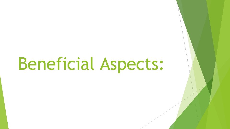 Beneficial Aspects: 