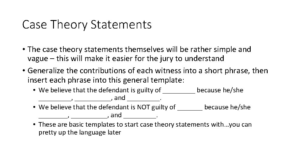 Case Theory Statements • The case theory statements themselves will be rather simple and