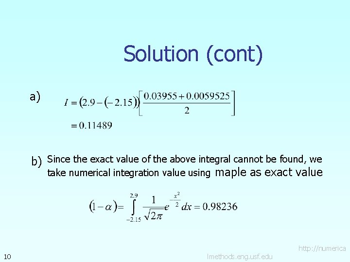 Solution (cont) a) b) Since the exact value of the above integral cannot be