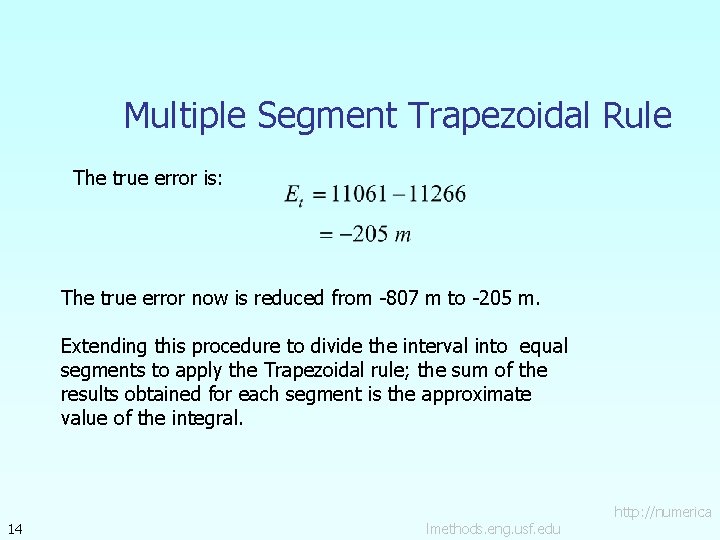 Multiple Segment Trapezoidal Rule The true error is: The true error now is reduced