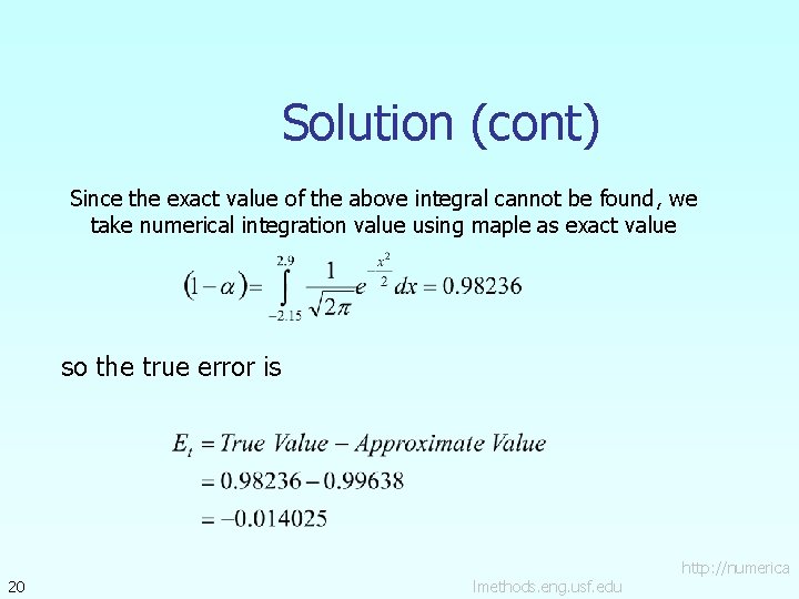 Solution (cont) Since the exact value of the above integral cannot be found, we