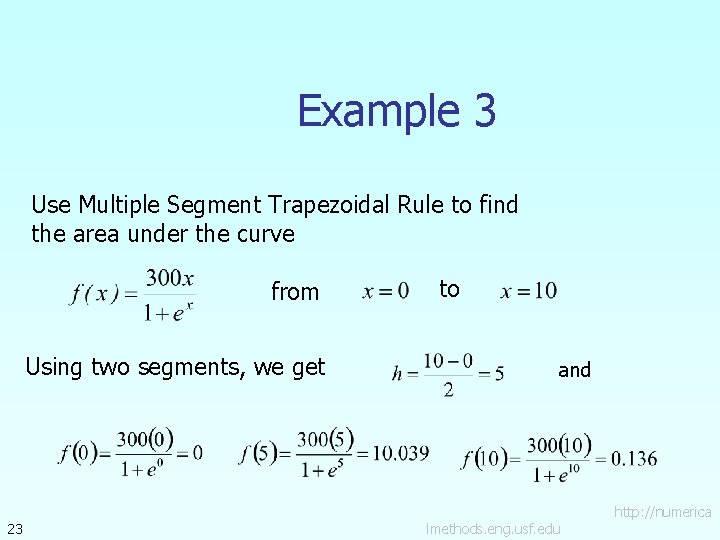 Example 3 Use Multiple Segment Trapezoidal Rule to find the area under the curve