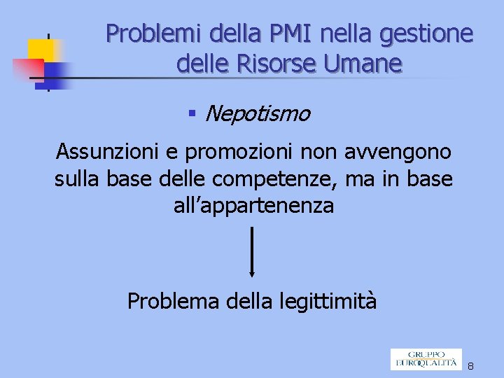 Problemi della PMI nella gestione delle Risorse Umane § Nepotismo Assunzioni e promozioni non