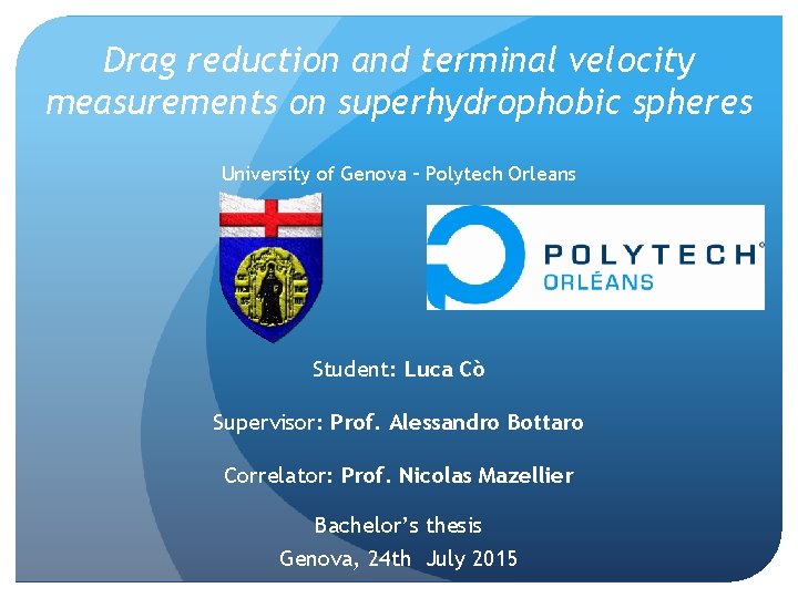 Drag reduction and terminal velocity measurements on superhydrophobic spheres University of Genova – Polytech